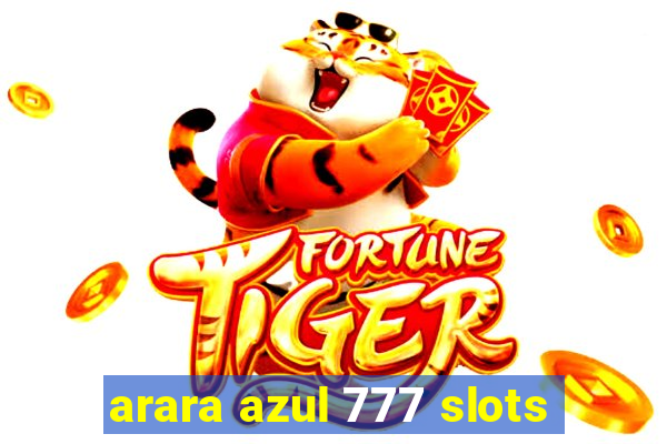 arara azul 777 slots